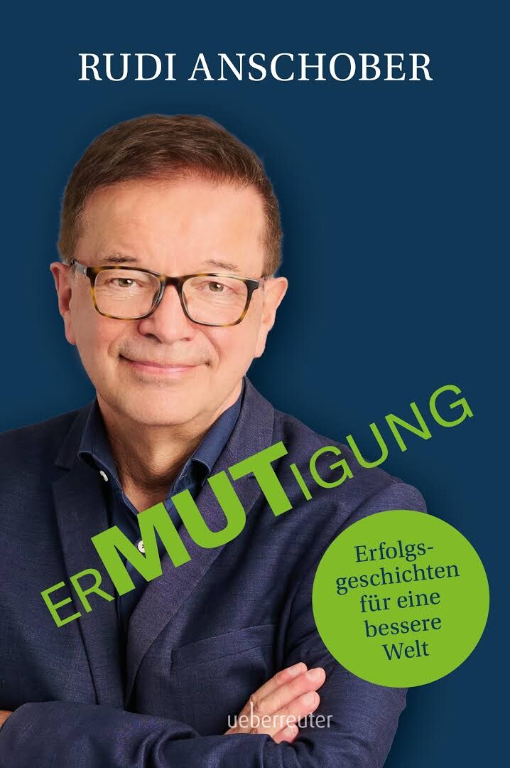 Buch-Tipp: Anschober Rudi (2026): ErMUTigung. Erfolgsgeschichten für eine bessere Welt. 1. Auflage. Carl Ueberreuter Verlag