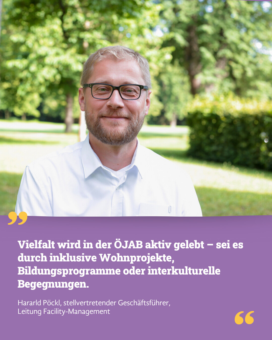 Harald Pöckl, Stellvertretender Geschäftsführer, Leitung Facility-Management: "Vielfalt wird in der ÖJAB aktiv gelebt - sei es durch inklusive Wohnprojekte, Bildungsprogramme oder interkulturelle Begegnungen."